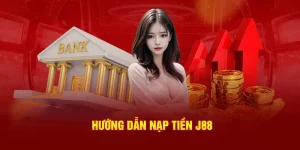 Hướng Dẫn Nạp Tiền J88 Chi Tiết, Nhanh Chóng Và An Toàn