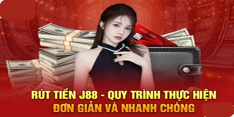 Rút tiền J88 với quy trình 3 bước nhanh, hiệu quả