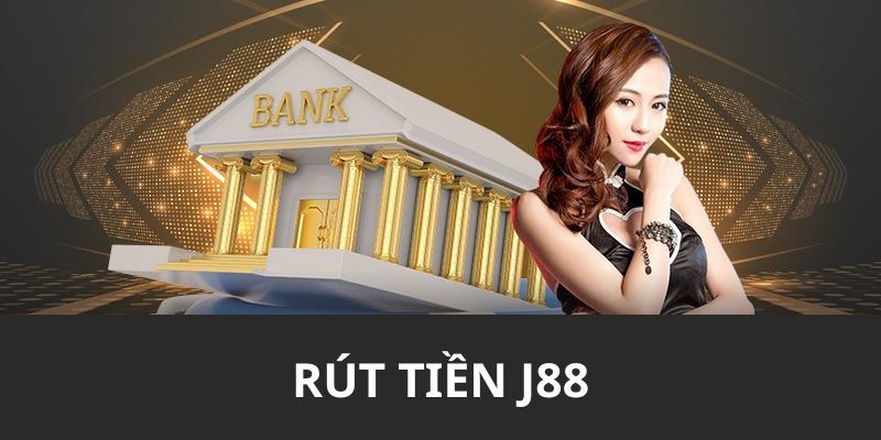 Rút tiền J88 và những lưu ý quan trọng cần ghi nhớ